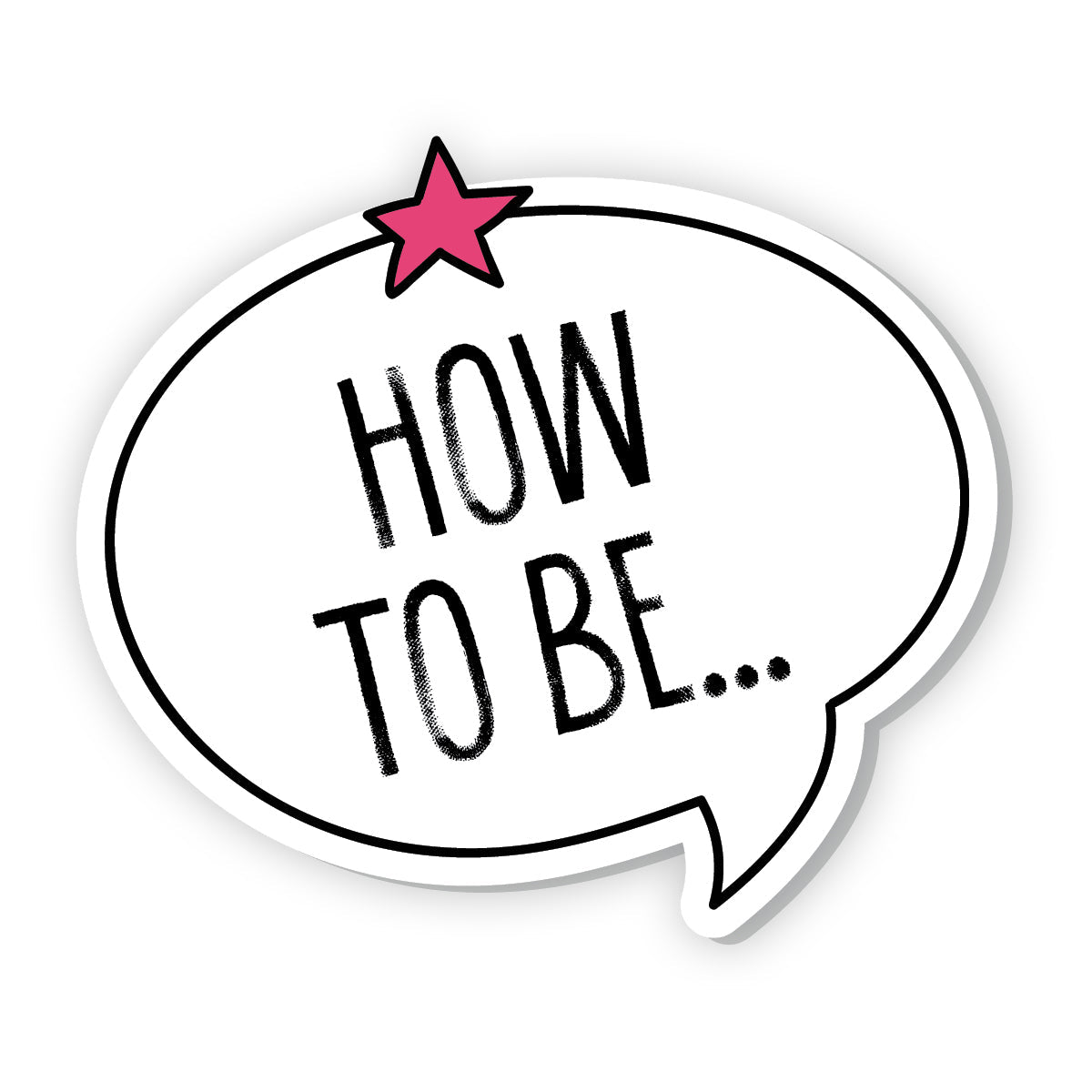 How to Be...
