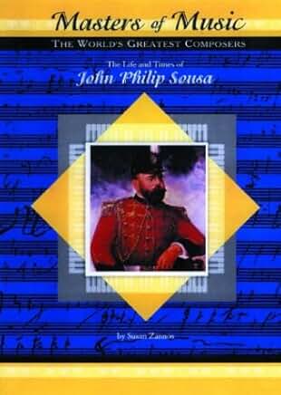 The Life and Times of John Philip Sousa