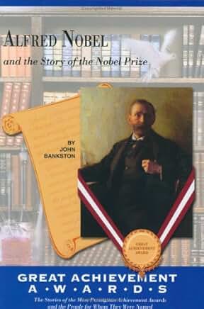 Alfred Nobel and the Story of the Nobel Prize