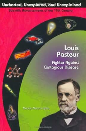 Louis Pasteur: Fighter Against Contagious Disease