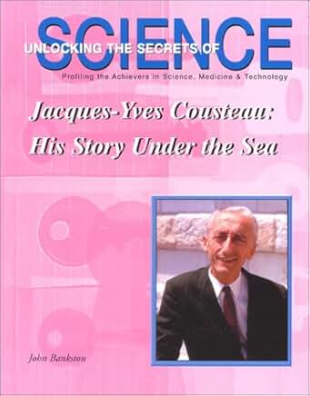 Jacques-Yves Cousteau: His Story Under the Sea