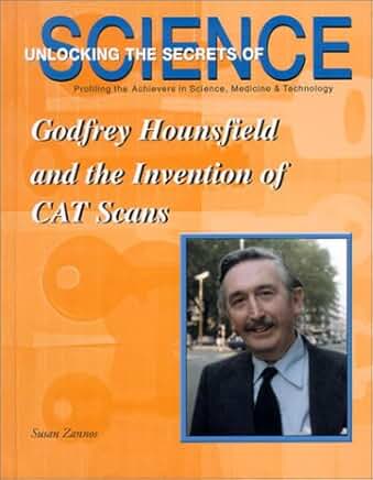 Godfrey Hounsfield and the Invention of CAT Scans