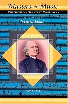 The Life and Times of Franz Liszt