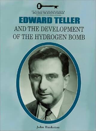 Edward Teller and the Development of the Hydrogen Bomb