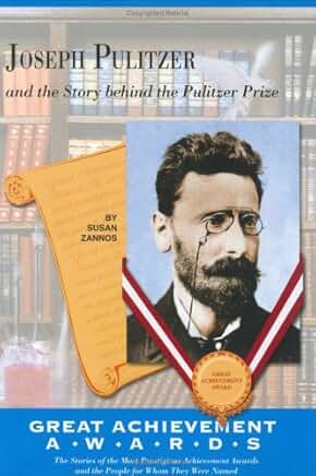 Joseph Pulitzer and the Story of the Pulitzer Prize