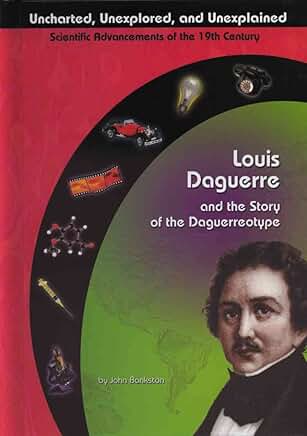 Louis Daguerre and the Story of the Daguerrotype