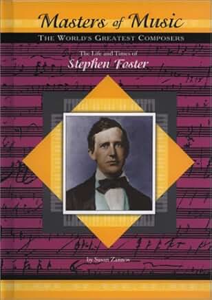 The Life and Times of Stephen Foster