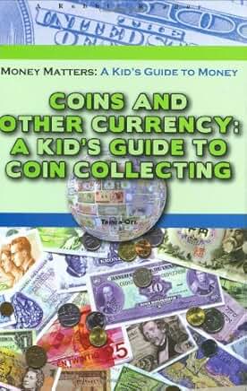 Coins and Other Currency: A Kid's Guide to Coin Collecting