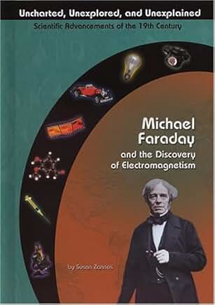 Michael Faraday and the Discovery of Electromagnetism