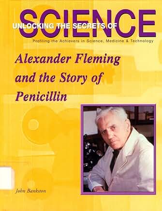 Alexander Fleming and the Story of Penicillin