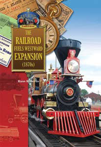 The Railroad Fuels Westward Expansion (1870s)