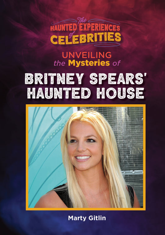 Unveiling the Mysteries of Britney Spears' Haunted House