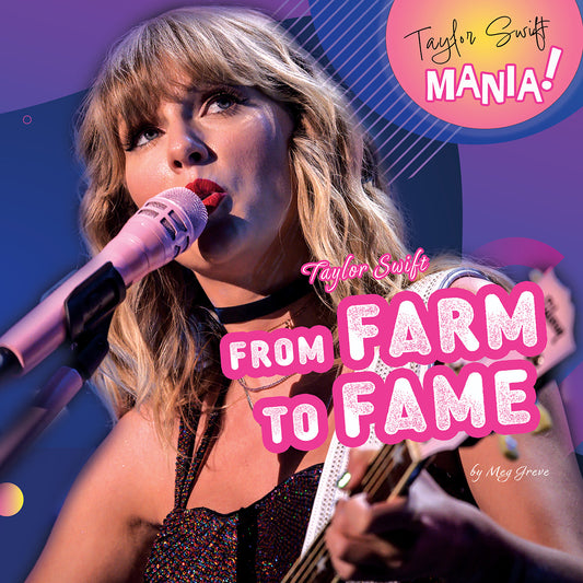 Taylor Swift: From Farm to Fame