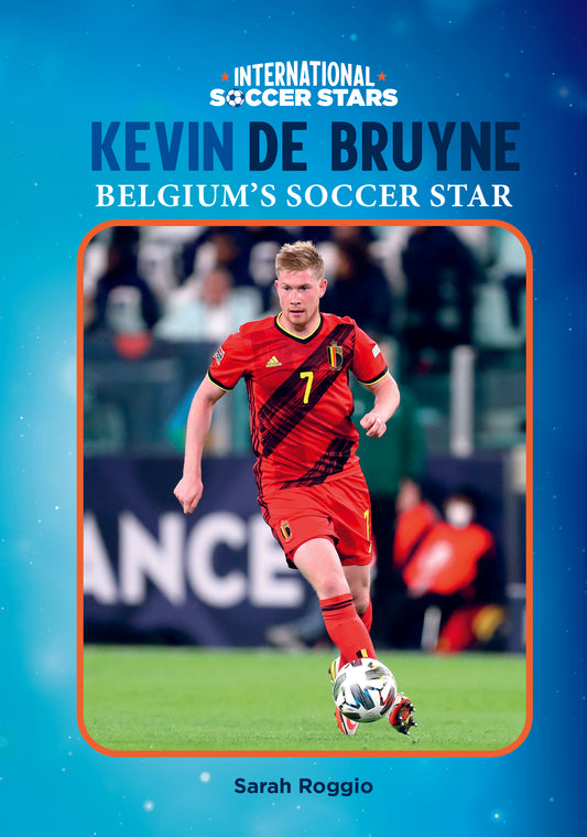 Kevin De Bruyne, Belgium's Soccer Star