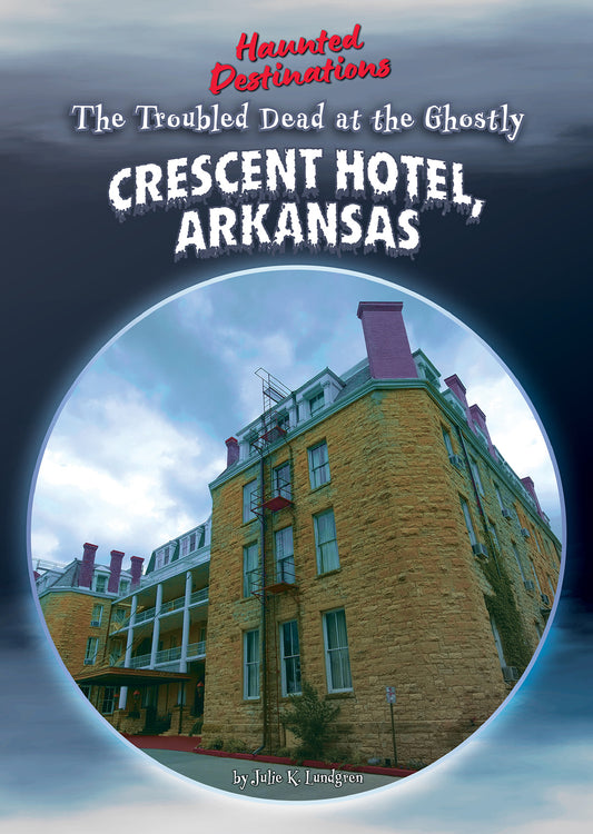 The Troubled Dead at the Ghostly Crescent Hotel, Arkansas