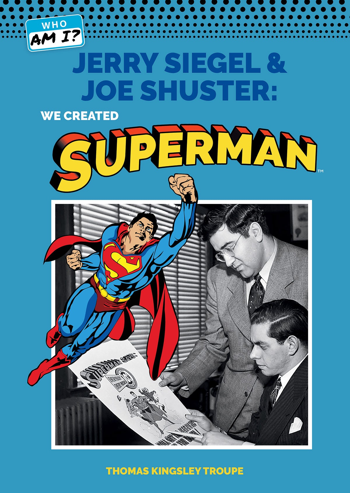 Jerry Siegel and Joe Shuster: We Created Superman