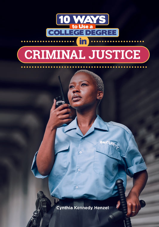 10 Ways to Use a College Degree in Criminal Justice
