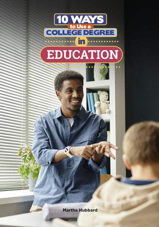 10 Ways to Use a College Degree in Education