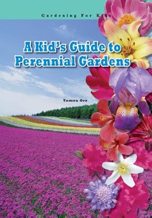 A Kid's Guide to Perennial Gardens